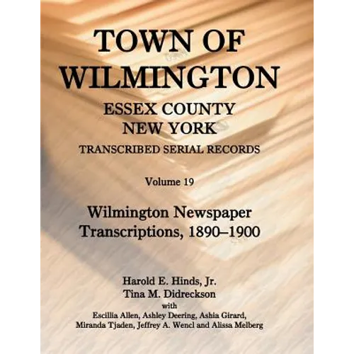 Town of Wilmington, Essex County, New York, Transcribed Serial Records, Volume 19: Wilmington Newspaper Transcriptions, 1890-1900