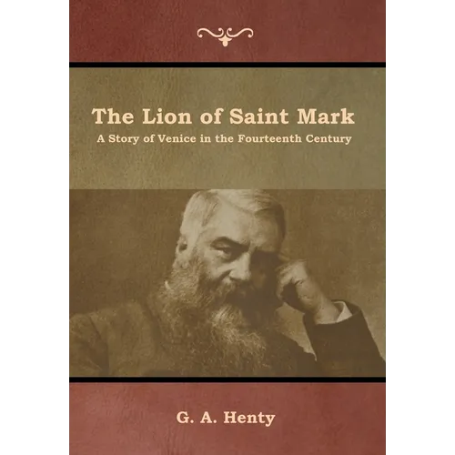 The Lion of Saint Mark: A Story of Venice in the Fourteenth Century