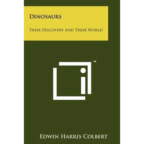 Dinosaurs: Their Discovery And Their World