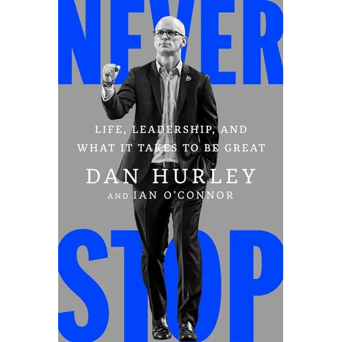 Never Stop: Life, Leadership, and What It Takes to Be Great