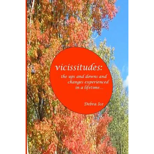 vicissitudes: the ups and downs and changes experienced in a lifetime