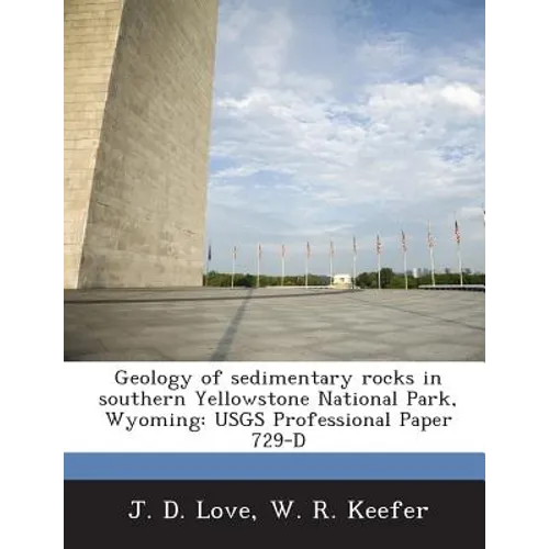 Geology of Sedimentary Rocks in Southern Yellowstone National Park, Wyoming: Usgs Professional Paper 729-D