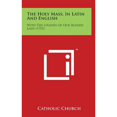 The Holy Mass, in Latin and English: With the Litanies of Our Blessed Lady (1755)