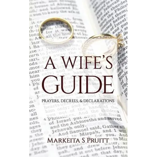 A Wife's Guide: Prayers, Decrees, & Declarations