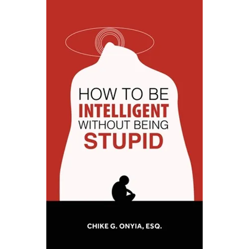 How to Be Intelligent Without Being Stupid