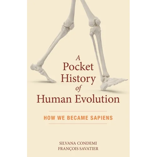 A Pocket History of Human Evolution: How We Became Sapiens