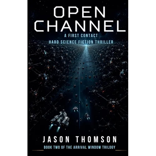 Open Channel: A First Contact Hard Science Fiction Thriller