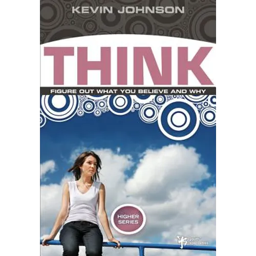 Think: Figure Out What You Believe and Why