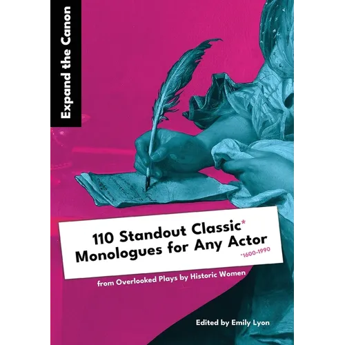 Expand the Canon: 110 Standout Classic Monologues for Any Actor