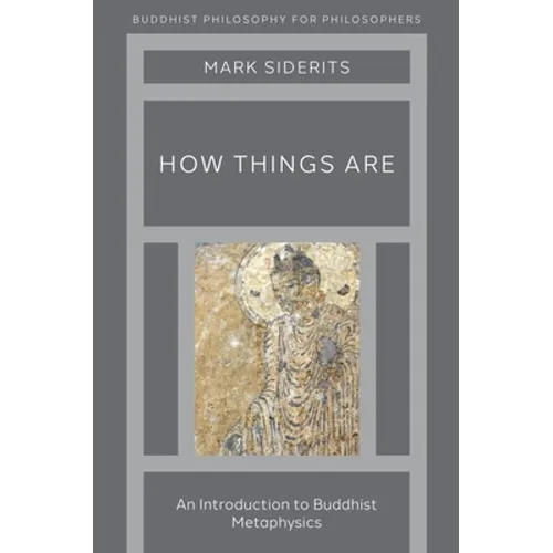 How Things Are: An Introduction to Buddhist Metaphysics