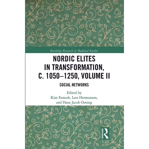 Nordic Elites in Transformation, C. 1050-1250, Volume II: Social Networks