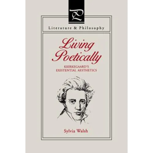 Living Poetically: Kierkegaard's Existential Aesthetics