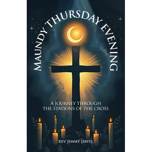 Maundy Thursday Evening: A Journey Through the Stations of The Cross