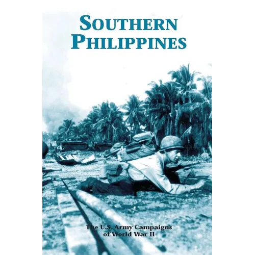 Southern Philippines: The U.S. Army Campaigns of World War II