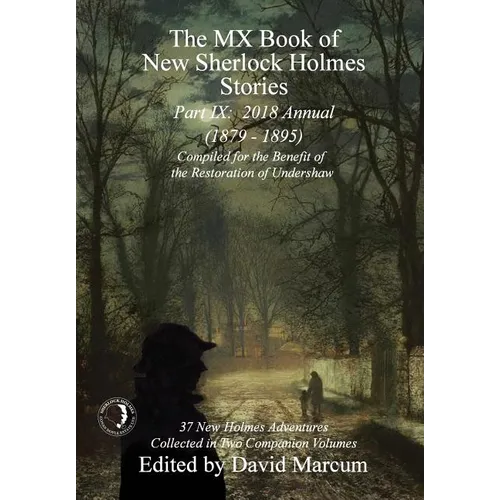 The MX Book of New Sherlock Holmes Stories - Part IX: 2018 Annual (1879-1895) (MX Book of New Sherlock Holmes Stories Series)