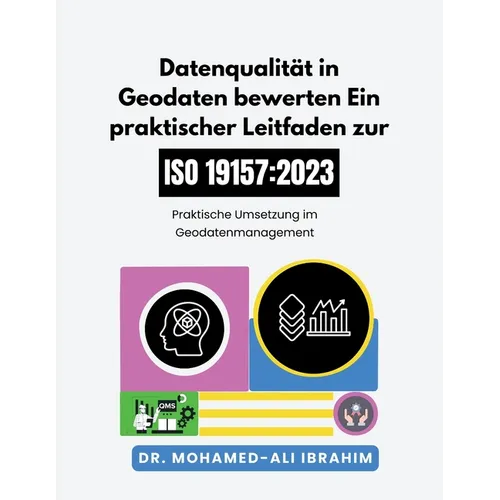 Datenqualität in Geodaten bewerten Ein praktischer Leitfaden zur ISO 19157-1: 2023: Praktische Umsetzung im Geodatenmanagement
