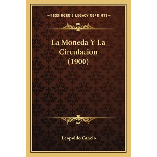 La Moneda Y La Circulacion (1900)