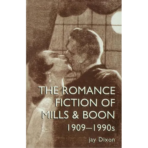 The Romantic Fiction Of Mills & Boon, 1909-1995