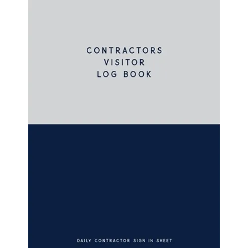 Contractors Visitor Log Book, Daily Contractor Sign In Sheet: Visitor Management Support Check In & Out Notebook System