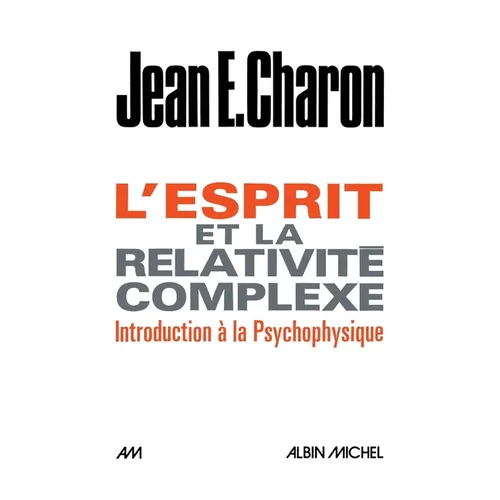 L'Esprit et la relativité complexe: Introduction à la psychophysique