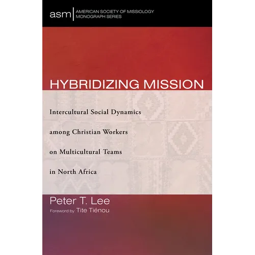 Hybridizing Mission: Intercultural Social Dynamics Among Christian Workers on Multicultural Teams in North Africa
