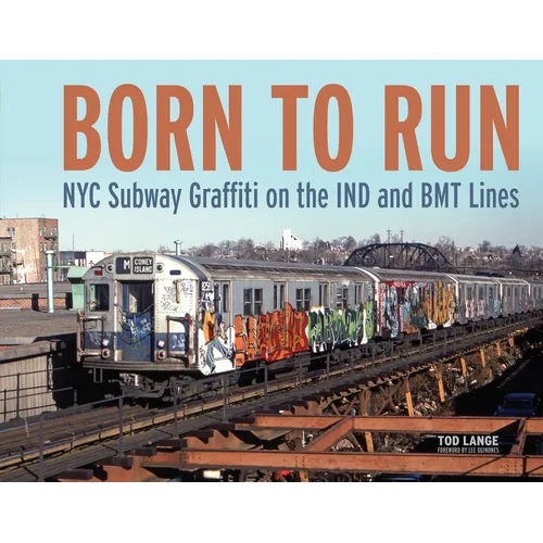Born to Run: NYC Subway Graffiti on the IND and Bmt Lines