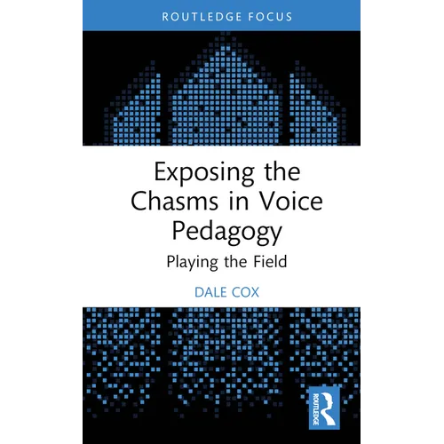 Exposing the Chasms in Voice Pedagogy: Playing the Field
