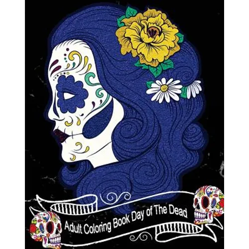 Adult Coloring Book Day of The Dead: Gorgeous Skull Drawings 50 High Quality Designs (Perfect for Skull Lovers) (Black Marble Soft Cover)