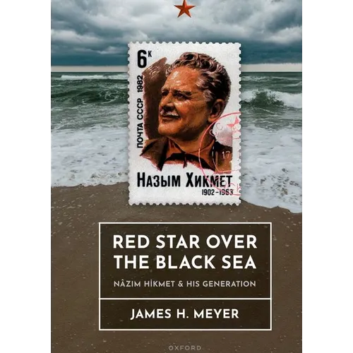 Red Star Over the Black Sea: Nâzım Hikmet and His Generation