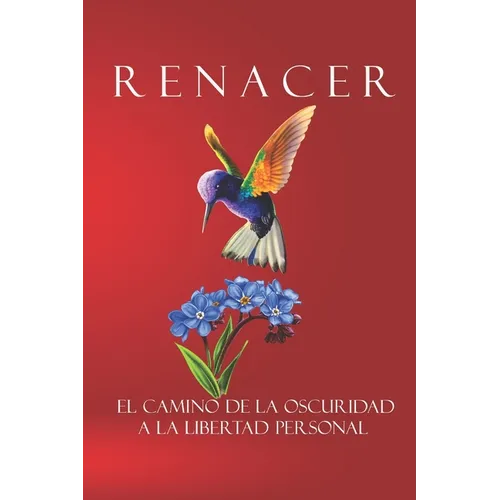 Renacer: El camino de la oscuridad a la libertad personal.