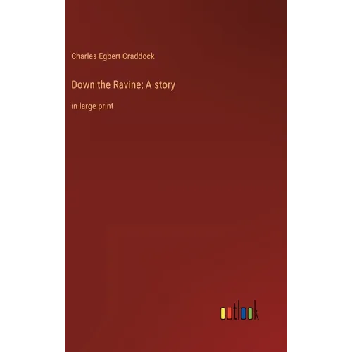 Down the Ravine; A story: in large print