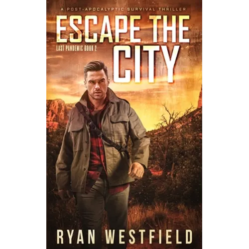 Escape the City: A Post-Apocalyptic Survival Thriller