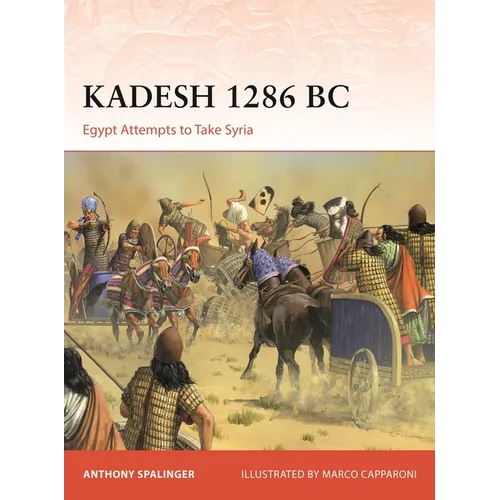 Kadesh 1286 BC: Egypt Attempts to Take Syria