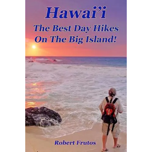 Hawai'i The Best Day Hikes on the Big Island