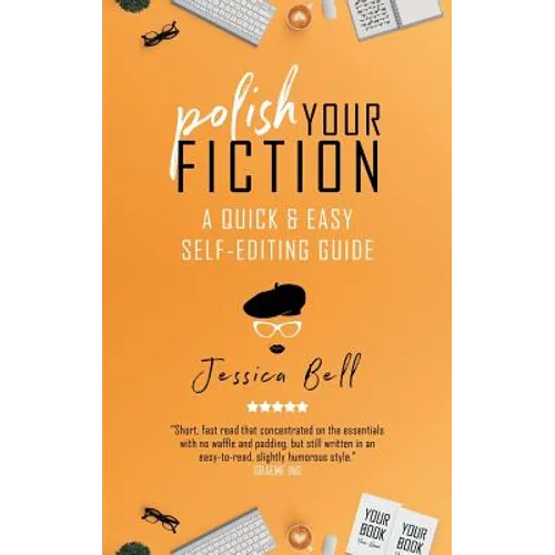 Polish Your Fiction: A Quick & Easy Self-Editing Guide
