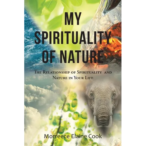 My Spirituality of Nature: The Relationship of Spirituality and Nature In Your Life