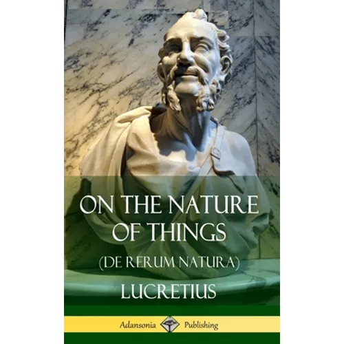 On the Nature of Things (De Rerum Natura) (Hardcover)