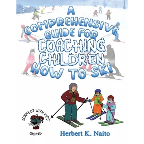 A Comprehensive Guide For Coaching Children How To Ski