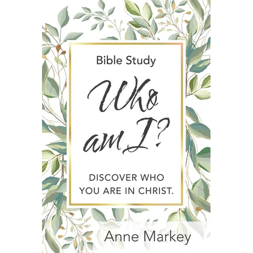 Who Am I?: Discover Who You Are in Christ