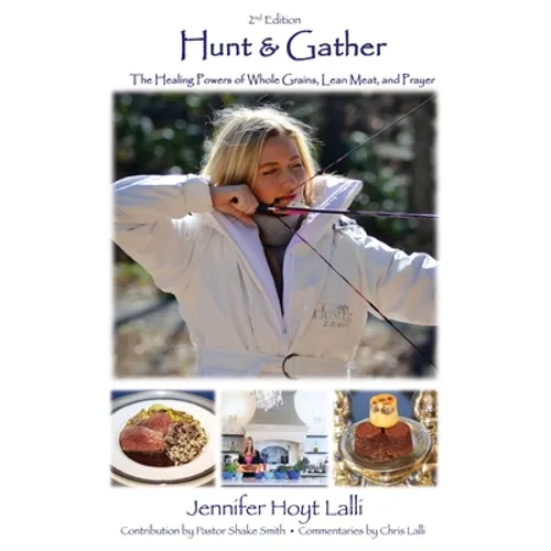 Hunt & Gather: The Healing Powers of Whole Grains, Lean Meat, and Prayer