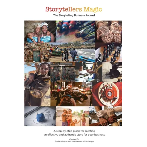 Storytellers Magic: The Storytelling Business Journal: A Step-by-Step Guide for Creating an Effective, Authentic and Consistent Story for Your Busines