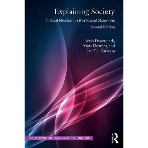 Explaining Society: Critical Realism in the Social Sciences