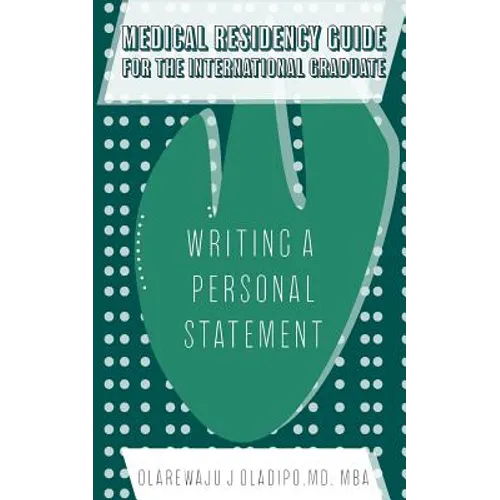 Medical Residency Guide For The International Graduate: Writing A Personal Statement