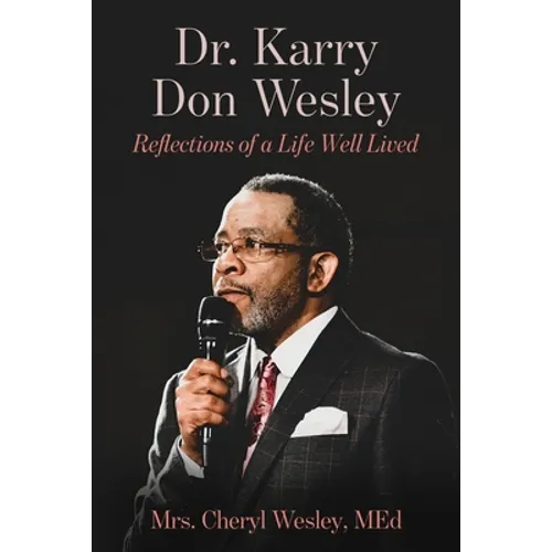 Dr. Karry Don Wesley: Reflections of a Life Well Lived