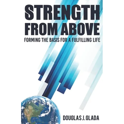Strength From Above: Forming the Basis for a Fulfilling Life