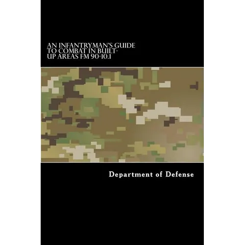 An Infantryman's Guide to Combat in Built-up Areas FM 90-10.1