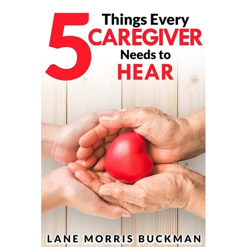 5 Things Every Caregiver Needs to Hear