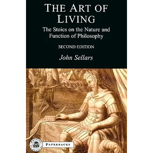 The Art of Living: The Stoics on the Nature and Function of Philosophy