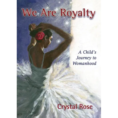 We Are Royalty: A Child's Journey to Womanhood
