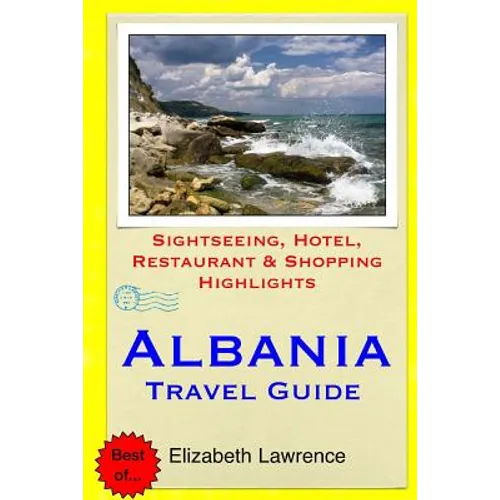 Albania Travel Guide: Sightseeing, Hotel, Restaurant & Shopping Highlights